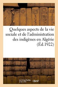 portada Quelques Aspects de la vie Sociale et de L'administration des Indigènes en Algérie (Histoire) (en Francés)