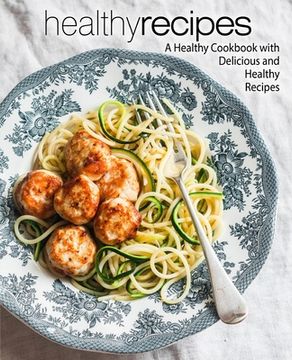 portada Healthy Recipes: A Healthy Cookbook with Delicious and Healthy Recipes (en Inglés)