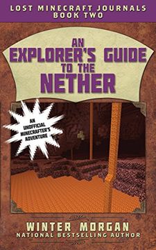portada An Explorer's Guide to the Nether: Lost Minecraft Journals, Book two (Lost Minecraft Journals Series) (libro en Inglés)