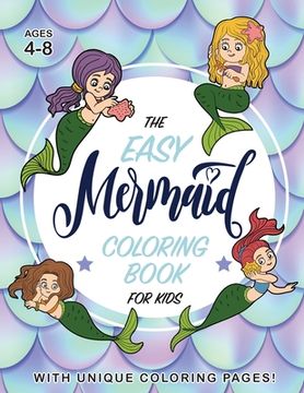 portada The Easy Mermaid Coloring Book for Kids: (Ages 4-8) With Unique Coloring Pages! (en Inglés)