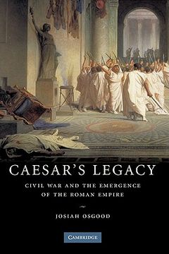 portada Caesar's Legacy: Civil war and the Emergence of the Roman Empire (en Inglés)