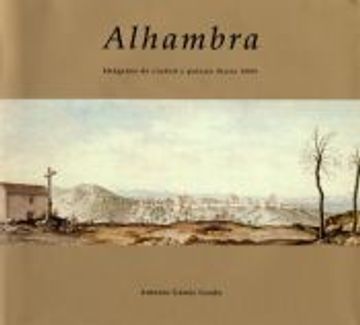 portada Alhambra: Imagenes de Ciudad y Paisaje (Hasta 1800)