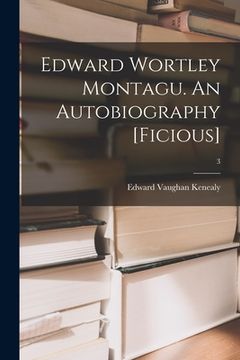 portada Edward Wortley Montagu. An Autobiography [ficious]; 3 (in English)