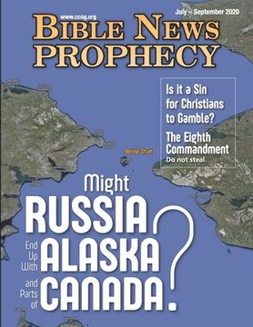 portada Bible News Prophecy JULY - SEPTEMBER 2020: Might Russia End Up with Alaska and Parts of Canada? (en Inglés)