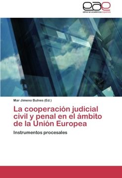 portada La cooperación judicial civil y penal en el ámbito de la Unión Europea: Instrumentos procesales