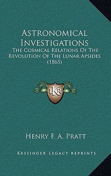 portada astronomical investigations: the cosmical relations of the revolution of the lunar apsides (1865) (en Inglés)