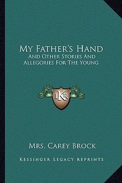 portada my father's hand: and other stories and allegories for the young (in English)