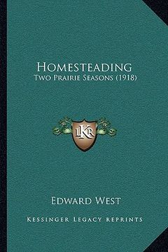 portada homesteading: two prairie seasons (1918) (en Inglés)