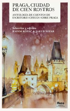 portada Praga, Ciudad de Cien Rostros. Antologia de Cuentos de Escritores Checos Sobre Praga