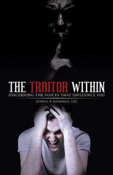 portada The Traitor Within: Discerning the Voices that Influence You (en Inglés)