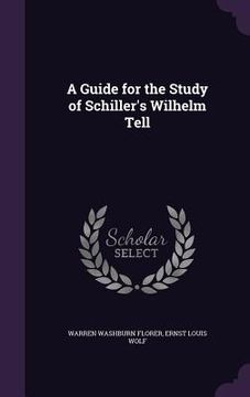 portada A Guide for the Study of Schiller's Wilhelm Tell (en Inglés)