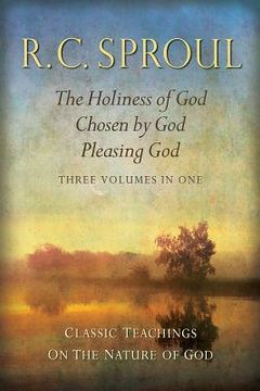 portada Classic Teachings on the Nature of God: The Holiness of God; Chosen by God; Pleasing God?Three Books in One (en Inglés)