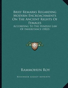 portada brief remarks regarding modern encroachments on the ancient rights of females: according to the hindoo law of inheritance (1822) (en Inglés)