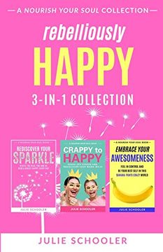 portada Rebelliously Happy 3-In-1 Collection: Rediscover Your Sparkle, Crappy to Happy, Embrace Your Awesomeness (en Inglés)