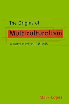 portada The Origins of Multiculturalism in Australian Politics 1945-1975 (in English)