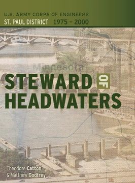 portada Steward of Headwaters: U.S. Army Corps of Engineers, St. Paul District, 1975-2000