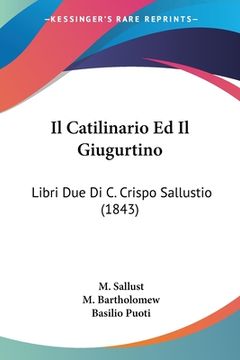 portada Il Catilinario Ed Il Giugurtino: Libri Due Di C. Crispo Sallustio (1843) (en Italiano)