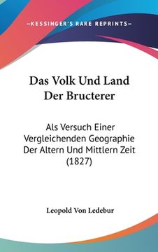 portada Das Volk Und Land Der Bructerer: ALS Versuch Einer Vergleichenden Geographie Der Altern Und Mittlern Zeit (1827) (in German)