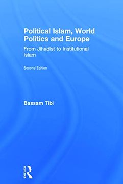 portada Political Islam, World Politics and Europe: From Jihadist to Institutional Islamism