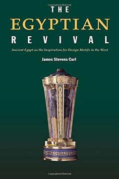 portada The Egyptian Revival: Ancient Egypt as the Inspiration for Design Motifs in the West