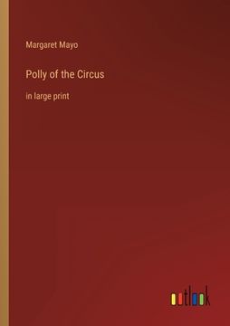 portada Polly of the Circus: in large print (en Inglés)