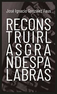 portada Reconstruir las Grandes Palabras (in Spanish)