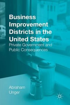 portada Business Improvement Districts in the United States: Private Government and Public Consequences (in English)
