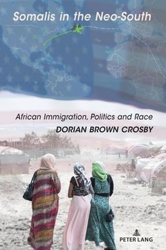 portada Somalis in the Neo-South: African Immigration, Politics and Race (en Inglés)