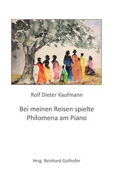 portada Bei meinen Reisen spielte Philomena am Piano (in German)