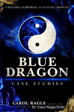 portada Blue Dragon Case Studies: A Western Guidebook to Eastern Medicine (en Inglés)