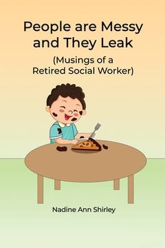 portada People are Messy and They Leak: (Musings of a Retired Social Worker) (in English)