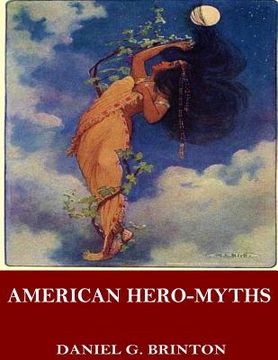 portada American Hero-Myths, a Study in the Native Religions of the Western Continent (en Inglés)