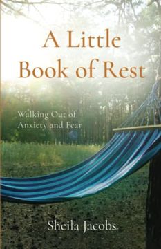 portada A Little Book of Rest: Walking Out of Anxiety and Fear (in English)