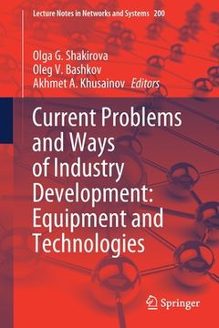 portada Current Problems and Ways of Industry Development: Equipment and Technologies (en Inglés)