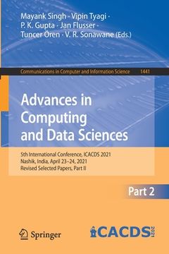 portada Advances in Computing and Data Sciences: 5th International Conference, Icacds 2021, Nashik, India, April 23-24, 2021, Revised Selected Papers, Part II (en Inglés)