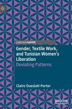 portada Gender, Textile Work, and Tunisian Women's Liberation: Deviating Patterns (en Inglés)