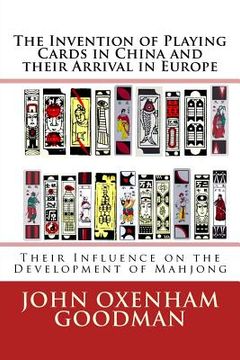 portada The Invention of Playing Cards in China and their Arrival in Europe: Their Influence on the Development of Mahjong