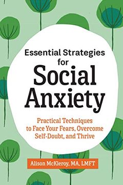 portada Essential Strategies for Social Anxiety: Practical Techniques to Face Your Fears, Overcome Self-Doubt, and Thrive (en Inglés)
