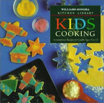 portada Kids Cooking: Scrumptious Recipes for Cooks Ages 9 to 13 (Williams Sonoma Kitchen Library)