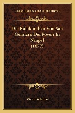 portada Die Katakomben Von San Gennaro Dei Poveri In Neapel (1877) (en Alemán)