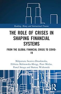 portada The Role of Crises in Shaping Financial Systems: From the Global Financial Crisis to Covid-19 (Banking, Money and International Finance) 
