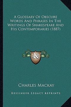 portada a glossary of obscure words and phrases in the writings of shakespeare and his contemporaries (1887) (en Inglés)