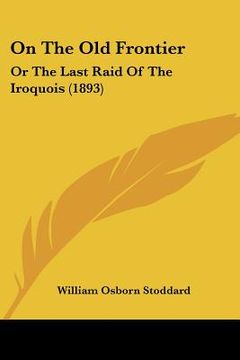 portada on the old frontier: or the last raid of the iroquois (1893)