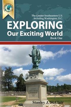 portada Exploring Our Exciting World Book One: Greater Southeastern United States Including Washington, DC (in English)