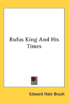 portada rufus king and his times (en Inglés)