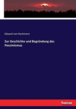 Zur Geschichte und Begründung des Pessimismus (in German)