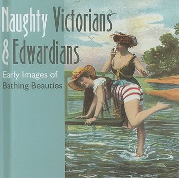 portada naughty victorians & edwardians: early images of bathing beauties (en Inglés)