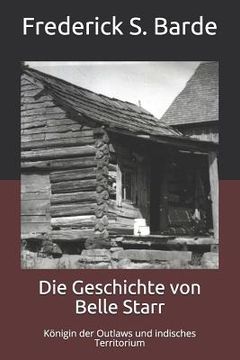 portada Die Geschichte von Belle Starr: Königin der Outlaws und indisches Territorium (in German)