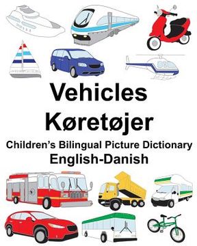 portada English-Danish Vehicles/Køretøjer Children's Bilingual Picture Dictionary (en Inglés)