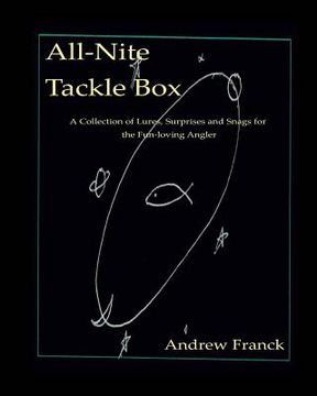 portada All-Nite Tackle Box: A Collection of Lures, Surprises, and Snags for the Fun-Loving Angler (en Inglés)